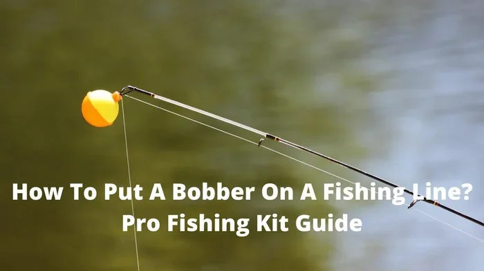 Howto Attach a Bobber to Fishing Line in 3 Easy Steps